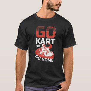 T-shirt Go Kart Racer Soyez Rapide Ou Dernier Kart