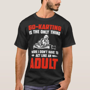 T-shirt Go Kart Racing Papa Only Thing là où je n'agis pas