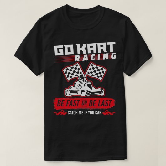 T-shirt Go Kart Racing Soyez Rapide Ou Dernier (Design devant)