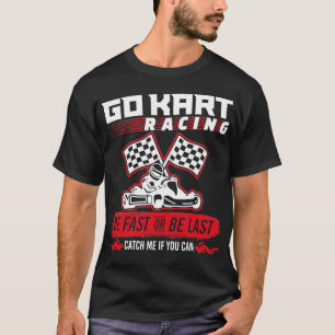 T-shirt Go Kart Racing Soyez Rapide Ou Dernier