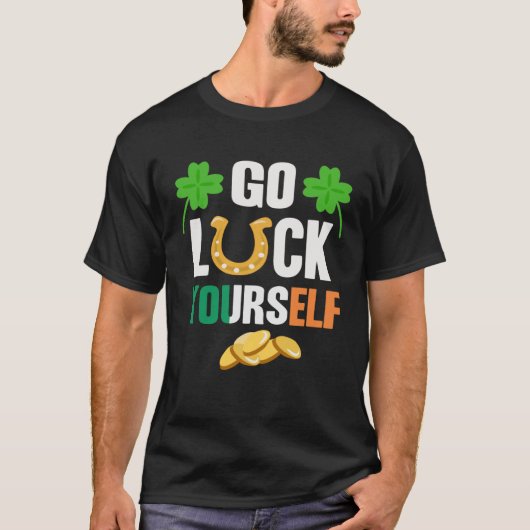 T-shirt Go Luck Yourself Irish St Patrick Day shenanigans (Devant)