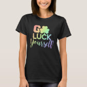 T-shirt Go Luck Yourself Lucky St Patricks Day Drinking G (Devant)