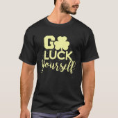T-shirt Go Luck Yourself Lucky St Patricks Day Drinking G (Devant)