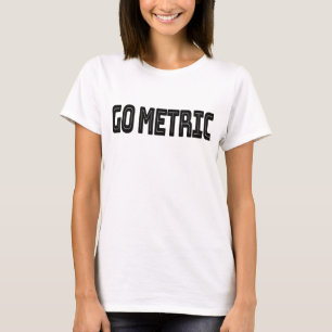 T-shirt Go Metric - Citations de science du système métriq