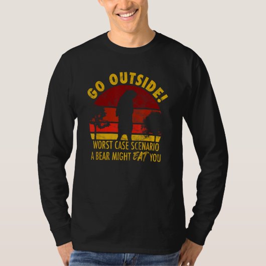 T-shirt Go outside worst case scenario a bear might eat yo (Devant)
