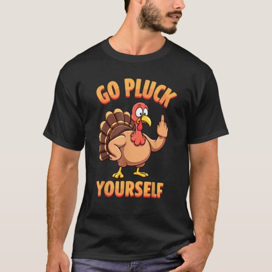 T-shirt Go Pluck Yourself Sarcastic Joke Turkey Thanksgivi (Devant)