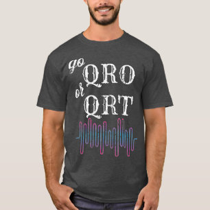 T-shirt Go QRO ou QRT Funny Amateur Radio Ham Radio _13