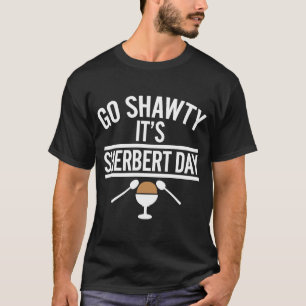 T-shirt Go Shawty C'est Sherbert Day Apparel