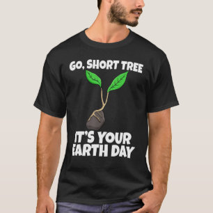 T-shirt Go Short Tree Son Environnement Jour des terres Te
