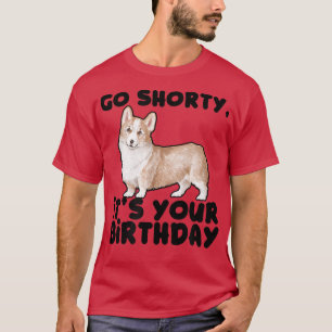 T-shirt Go shorty C'est ton anniversaire cool pembroke cor