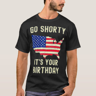 T-shirt Go Shorty Son Anniversaire 4 juillet 