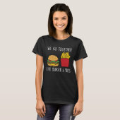 T-shirt Go Together Fries Cheeseburger Fast Food Burger (Devant entier)