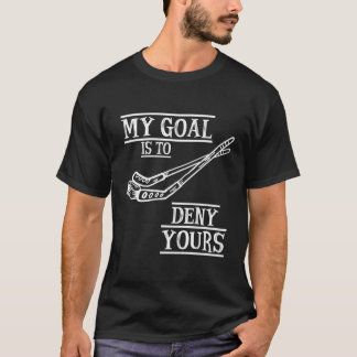 T-shirt Goalie De Hockey Mon But Est De Refuser Votre Obje