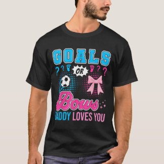 T-shirt Goals Or Bows Daddy Loves You Gender Reveal Soccer