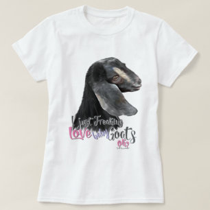 T-shirt GOAT LOVE   I Just Freaking LOVE Baby Chèvres OK T