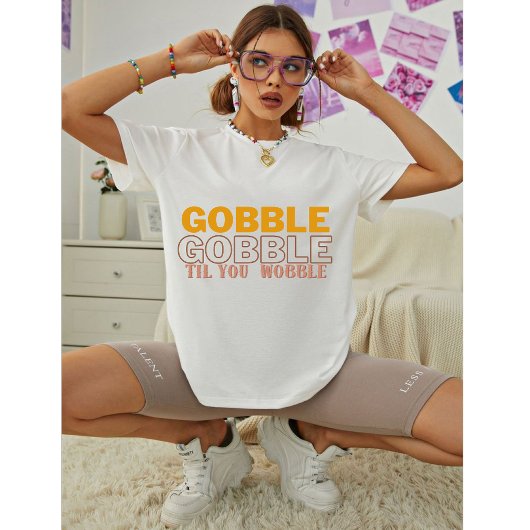 T-shirt Gobble Gobble Jusqu'à ce que vous tourbillonniez l