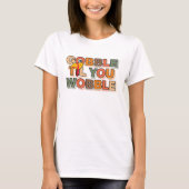T-shirt Gobble Gobble Till You Wobble Funny Thanksgiving (Devant)
