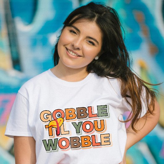 T-shirt Gobble Gobble Till You Wobble Funny Thanksgiving