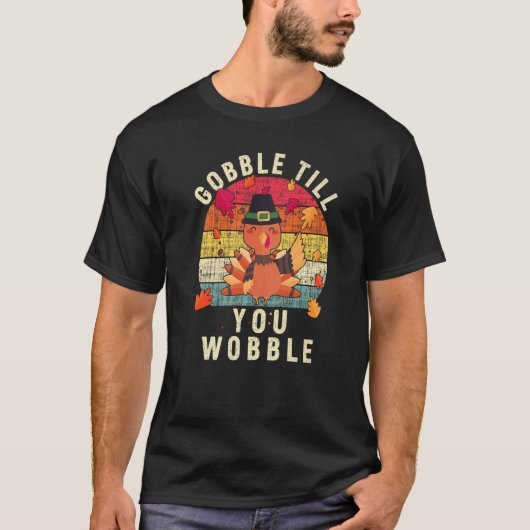 T-shirt Gobble Gobble Till You Wobble Turkey Thanksgiving (Devant)