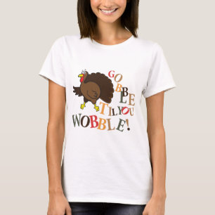 T-shirt Gobble jusqu'à ce que vous marchiez !