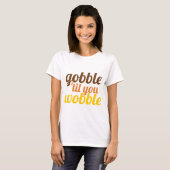 T-shirt Gobble jusqu'à ce que vous marchiez drôle AmiActio (Devant entier)