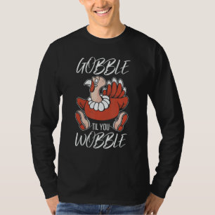 T-shirt Gobble Jusqu'à ce que vous titubiez de remerciemen