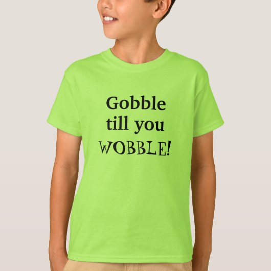 T-shirt Gobble jusqu'à ce que vous tourbillonnez les enfan (Devant)