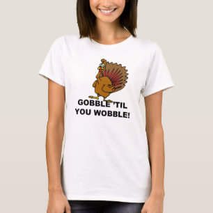 T-shirt Gobble jusqu'à ce que vous tournez