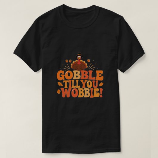 T-shirt Gobble jusqu'à ce que vous tournez drôle Thanksgiv (Design devant)