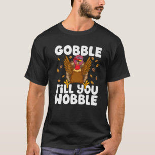 T-shirt Gobble Jusqu'À Ce Que Vous Tourniez Thanksgiving T
