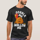 T-shirt Gobble Me Swallow Me Drip Gravy Down Side Of M (Devant)
