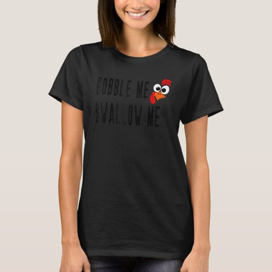 T-shirt Gobble Me Swallow Me Drip Gravy Down Side Of M (Devant)