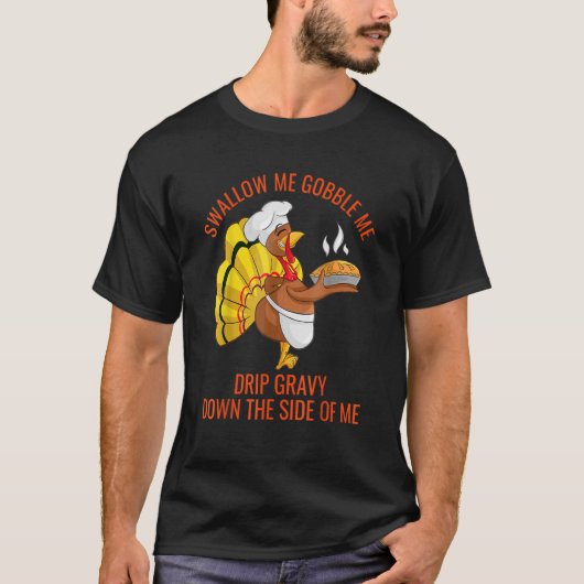 T-shirt Gobble Me Swallow Me Drip Gravy Down Side Of M (Devant)