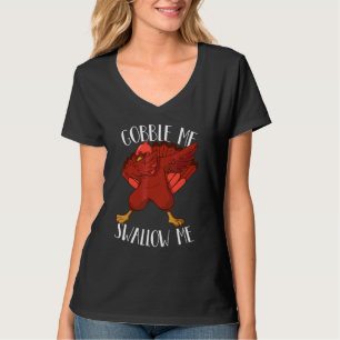 T-shirt Gobble Me Swallow Me Drip Gravy Down The Side Of M