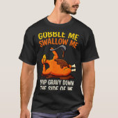 T-shirt Gobble Me Swallow Me Funny Turkey Feast Day Thanks (Devant)