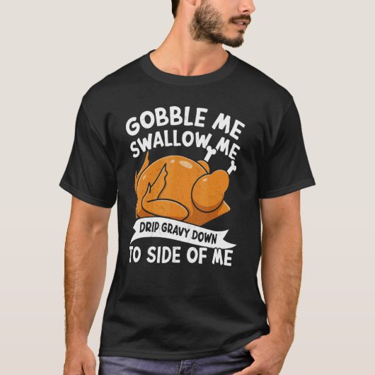 T-shirt Gobble Me Swallow Me Thanks Giving Thanksgiving 1 (Devant)