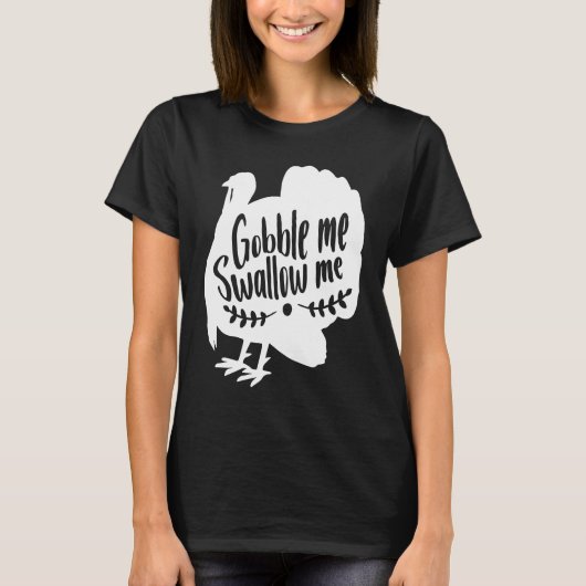 T-shirt Gobble Me Swallow Me  Thanksgiving Day Turkey (Devant)