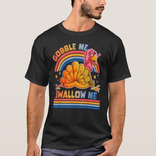 T-shirt Gobble Me Swallow Me   Turkey Thanksgiving (Devant)
