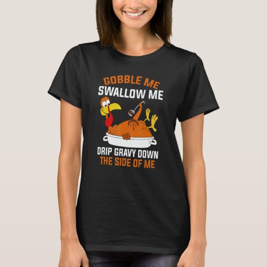 T-shirt Gobble Me Swallow Me Turkey Thanksgiving 2 (Devant)