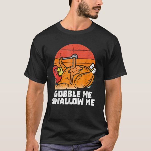 T-shirt Gobble Me Swallow Me  Turkey Thanksgiving Retro Vi (Devant)