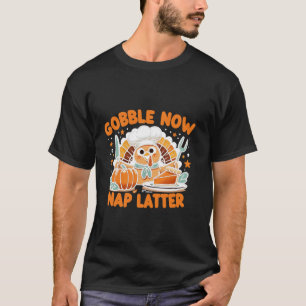 T-shirt Gobble Now Nap plus tard Thanksgiving s unnofficia