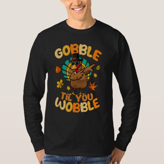 T-shirt Gobble Til You Wobble Dabbing Turkey Pilgrim Thank (Devant)