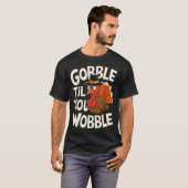 T-shirt Gobble Til You Wobble Shirt Gobble Gobble Thanksgi (Devant entier)