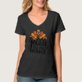T-shirt Gobble Til You Wobble Thanksgiving Day 10 (Devant)