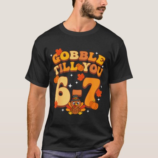 T-shirt Gobble Till You 67 Thanksgiving Brainrot Meme Six  (Devant)