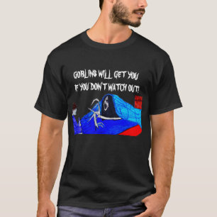 T-SHIRT GOBLINS VOUS OBTIENDRA.
