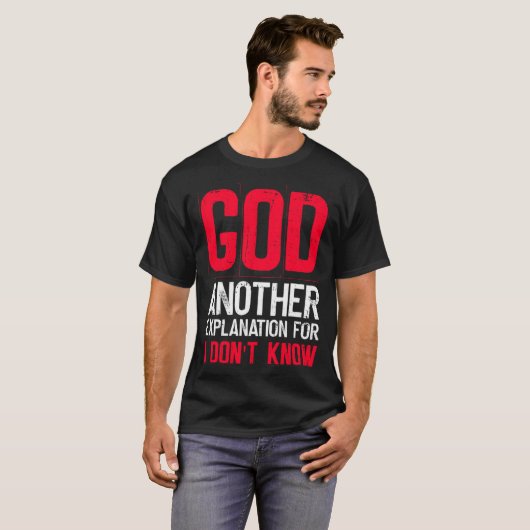 T-shirt God Another Explanation For I Don't Know Atheist (Devant entier)
