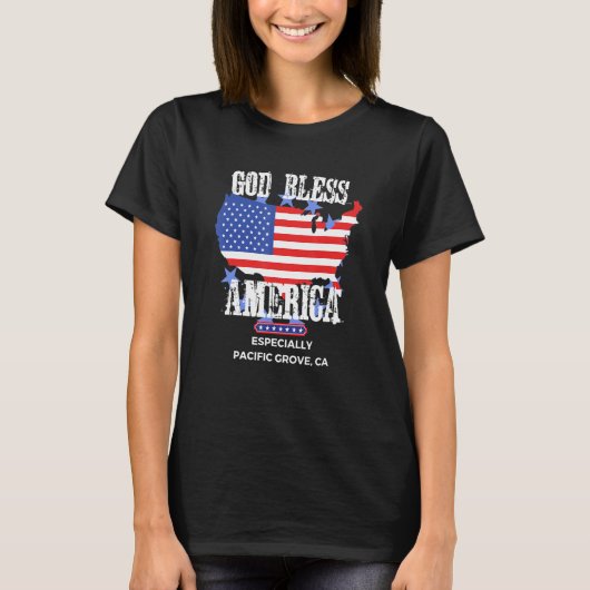 T-shirt God Bless America Especially Pacific Grove CA US S (Devant)