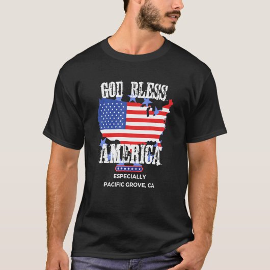 T-shirt God Bless America Especially Pacific Grove CA US S (Devant)