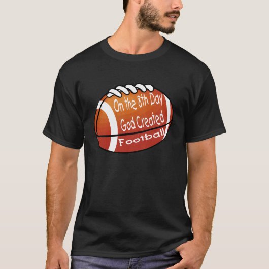 T-shirt God Created Football on the 8th Day (Devant)